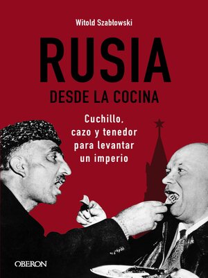 cover image of Rusia desde la cocina. Cuchillo, cazo y tenedor para levantar un imperio